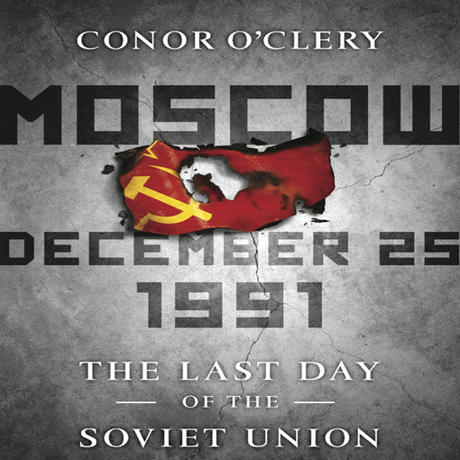 Title details for Moscow, December 25,1991 by Conor O'Clery - Available